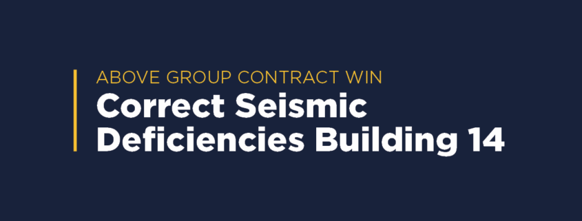 Graphic with yellow heading 'Above Group Contract Win' and text 'Correct Seismic Deficiencies Building 14' on a navy blue background