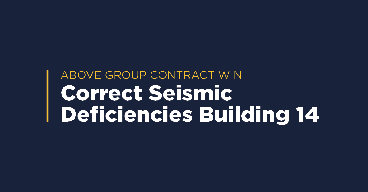 Graphic with yellow heading 'Above Group Contract Win' and text 'Correct Seismic Deficiencies Building 14' on a navy blue background